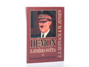 Démon z jiného světa : pátrání po tajemství Adolfa Hitlera
