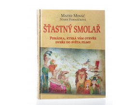 Šťastný smolař : pohádka, která vám otevře dveře do světa filmu