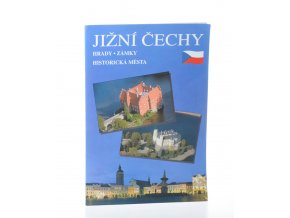 Jižní Čechy : hrady, zámky, historická města