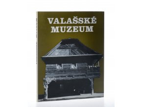 Valašské muzeum : oživené chalupy a lidé