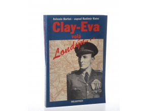 Clay-Eva volá Londýn : hlášení z let 1939-1945