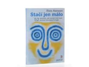 Stačí jen málo : 52 způsobů, jak rozvíjet klid mysli pomocí neuropsychologie