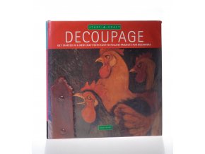Decoupage : get started in a new craft with easy-to-follow projects for beginners