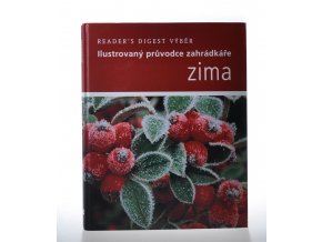 Ilustrovaný průvodce zahrádkáře : zima