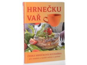 Hrnečku vař : česká hrníčková kuchařka