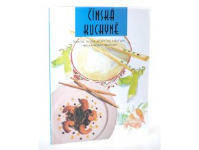 Čínská kuchyně : tradiční, tvořivé recepty pro každý den i pro slavnostní příležitosti (1999)