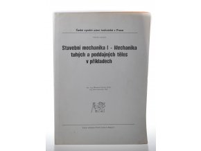 Stavební mechanika I : mechanika tuhých a poddajných těles v příkladech