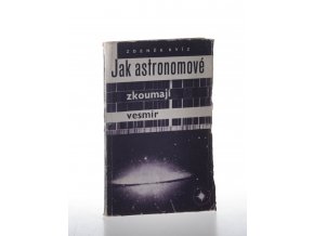 Jak astronomové zkoumají vesmír