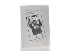 Svědkové Jehovovi, nebo Bible?
