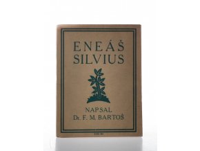 Eneáš Silvius : jeho život a jeho česká kronika