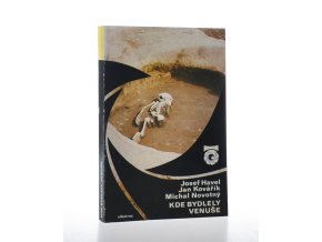 Kde bydlely Venuše : o řemesle zvaném archeologie