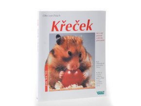 Křeček : rady odborníka ke správnému chovu