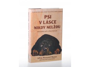 Psi v lásce nikdy nelžou : emocionální svět a citový život psů