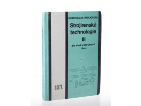 Strojírenská technologie III : pro strojírenské učební obory (1979)