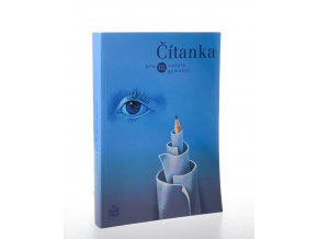 Čítanka pro III. ročník gymnázií : učebnice plně vyhovuje Katalogu požadavků ke společné části maturitní zkoušky z českého jazyka a literatury