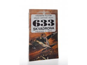 633 skvadrona : hrdinným pilotům druhé světové války