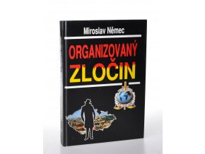 Organizovaný zločin : aktuální problémy organizované kriminality a boje proti ní