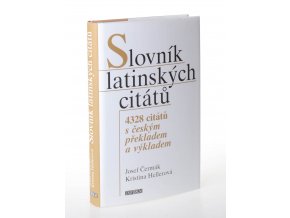 Slovník latinských citátů : 4328 citátů s českým překladem a výkladem