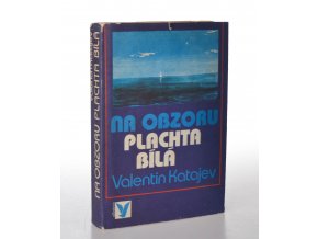 Na obzoru plachta bílá : Pro čtenáře od 9 let (1980)