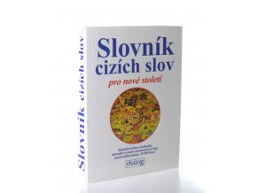Slovník cizích slov pro nové století : základní měnové jednotky, abecední seznam chemických prvků, jazykovědné pojmy, 30 000 hesel (2007, 2010, 2013)