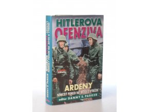 Hitlerova ofenziva - Ardeny : německý pohled na "Bitvu o výběžek"