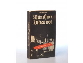 Münchner Diktat 1938 : Komplott zum Krieg