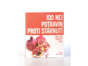 100 NEJ potravin proti stárnutí