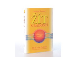 Život na Zemi. První kniha - Žít s radostí : klíče k osobní síle a duchovní transformaci