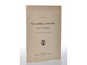 Na návštěvě u výtvarníka : prof. F. Šindelář