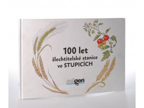 100 let šlechtitelské stanice ve Stupicích