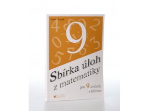 Sbírka úloh z matematiky pro 9. ročník : s klíčem