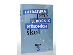 Literatura pro 3. ročník středních škol : učebnice