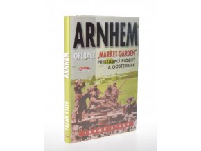 Arnhem : operace Market Garden : přistávací plochy a Oosterbeek : bojiště Evropa
