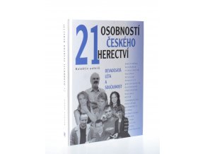 21 osobností českého herectví : devadesátá léta a současnost