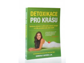 Detoxikace pro krásu : správnou stravou k zářivé pleti, obnově energie a k tělu, po jakém jste vždy toužili