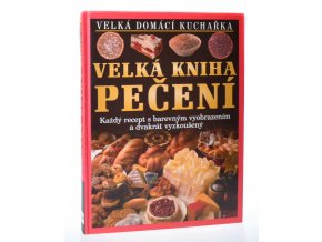 Velká kniha pečení : výběr z nejlepších receptů