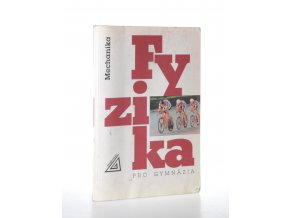 Fyzika pro gymnázia. Mechanika (2005)