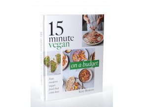15 minute vegan on a budget : fast, modern vegan food that costs less