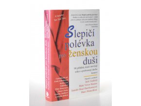 Slepičí polévka pro ženskou duši : 90 povídek, které otevírají srdce a probouzejí náladu a ducha ženství