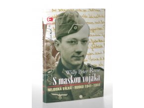 S maskou vojáka : nelidská válka : Rusko 1941 - 1944
