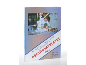 Ošetřovatelství IV/1, IV/2 pro 4. ročník středních zdravotnických škol a vyšší zdravotnické školy (2 sv.)