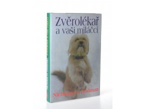 Zvěrolékař a vaši miláčci : příběhy o domácích mazlíčcích a jejich lidech