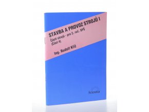 Stavba a provoz strojů I : části strojů - pro 2. roč. SPŠ : část 4