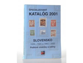 Špecializovaný katalóg 2001 : Slovensko 1939 - 1945 a 1993 - 2000 : poštové známky a celiny
