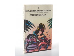 Sex, drink and fast cars : the creation and consumption of images