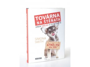 Továrna na štěňata, aneb, Šmejdi v psím světě