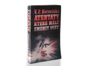 Atentáty, které měly změnit svět