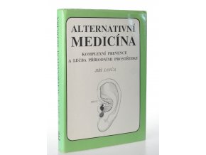 Alternativní medicína : komplexní prevence a léčba přírodními prostředky
