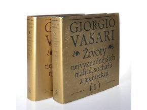 Životy nejvýznačnějších malířů, sochařů a architektů. Díl I, II (2 sv.)