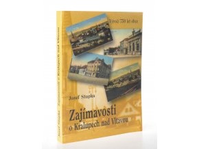 Zajímavosti o Kralupech nad Vltavou : soubor článků o kralupských událostech, výročích a osobnostech : výročí 750 let obce